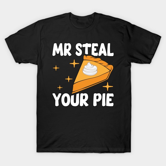 Humorous Thanksgiving Mr Steal Your Pie T-Shirt by Estrytee